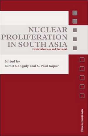 Nuclear Proliferation in South Asia: Crisis Behaviour and the Bomb de Sumit Ganguly