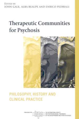 Therapeutic Communities for Psychosis: Philosophy, History and Clinical Practice de John Gale