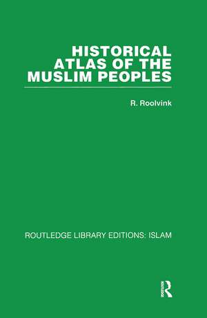 Historical Atlas of the Muslim Peoples de R Roolvink