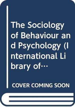 The Sociology of Behaviour and Psychology de Neil J. Smelser