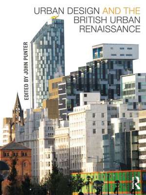 Urban Design and the British Urban Renaissance de John Punter