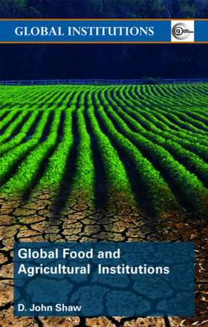 Global Food and Agricultural Institutions de D. John Shaw