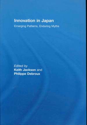 Innovation in Japan: Emerging Patterns, Enduring Myths de Keith Jackson