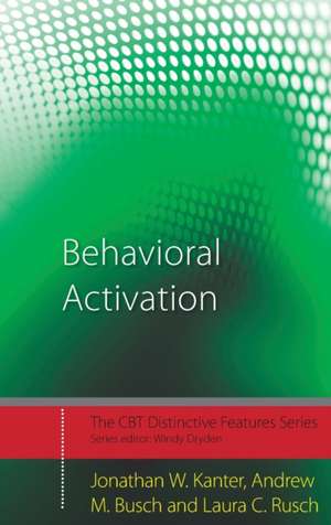 Behavioral Activation: Distinctive Features de Jonathan W. Kanter