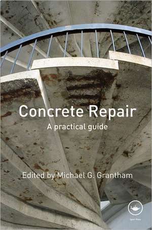 Concrete Repair: A Practical Guide de Michael G. Grantham