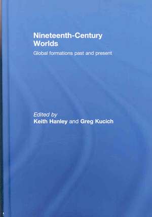 Nineteenth-Century Worlds: Global formations past and present de Keith Hanley