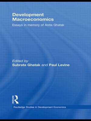 Development Macroeconomics: Essays in Memory of Anita Ghatak de Subrata Ghatak