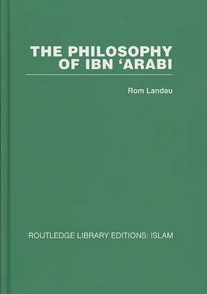 The Philosophy of Ibn 'Arabi de Rom Landau