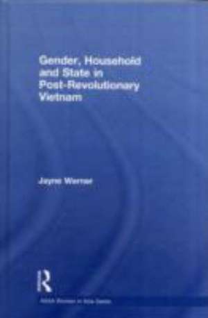 Gender, Household and State in Post-Revolutionary Vietnam de Jayne Werner