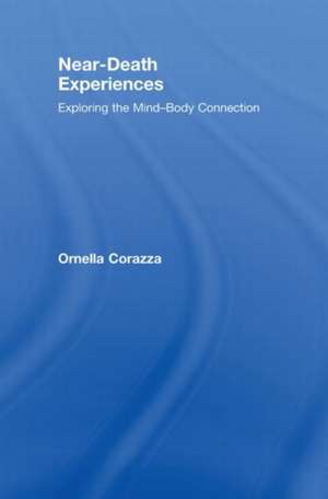 Near-Death Experiences: Exploring the Mind-Body Connection de Ornella Corazza