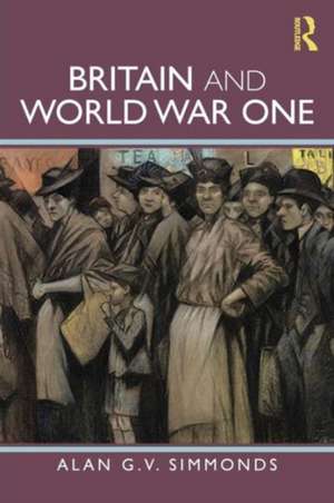 Britain and World War One de Alan G. V. Simmonds