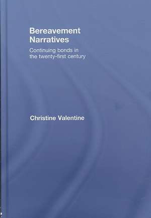 Bereavement Narratives: Continuing bonds in the twenty-first century de Christine Valentine