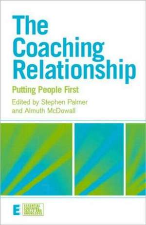 The Coaching Relationship: Putting People First de Stephen Palmer