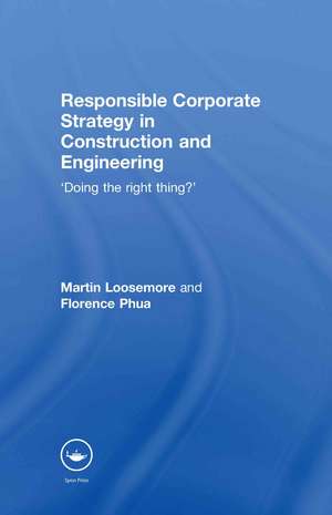 Responsible Corporate Strategy in Construction and Engineering: Doing the Right Thing? de Martin Loosemore