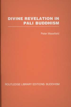 Divine Revelation in Pali Buddhism de Peter Masefield