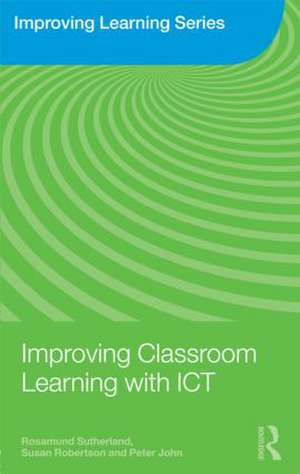 Improving Classroom Learning with ICT de Rosamund Sutherland