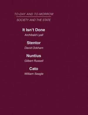 Today and Tomorrow Volume 15 Society & the State: It Isn't Done: Taboos Among the British Islanders Stentor or the Press of Today and Tomorrow Nuntius or the Future of Advertising Cato or the Future of Censorship de Ockham Lyall