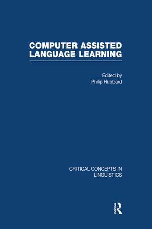 Computer-Assisted Language Learning, 4 vol de Philip Hubbard