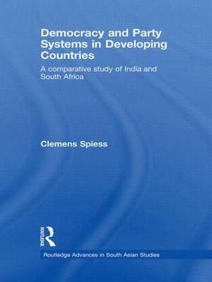 Democracy and Party Systems in Developing Countries: A comparative study of India and South Africa de Clemens Spiess