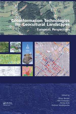 Geoinformation Technologies for Geo-Cultural Landscapes: European Perspectives de Andreas Vassilopoulos