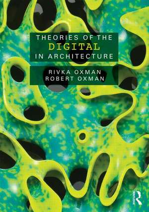 Theories of the Digital in Architecture de Rivka Oxman