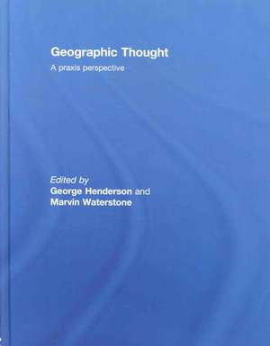 Geographic Thought: A Praxis Perspective de George Henderson