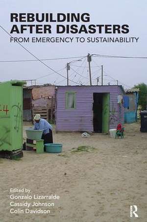 Rebuilding After Disasters: From Emergency to Sustainability de Gonzalo Lizarralde