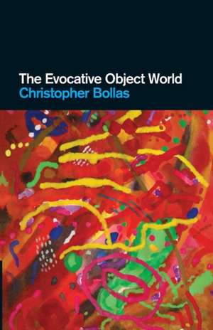 The Evocative Object World de Christopher Bollas