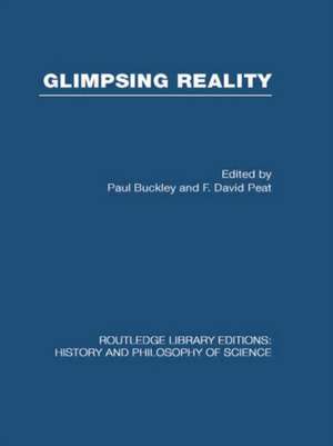 Glimpsing Reality: Ideas in Physics and the Link to Biology de Paul & F David Buckley & Peat