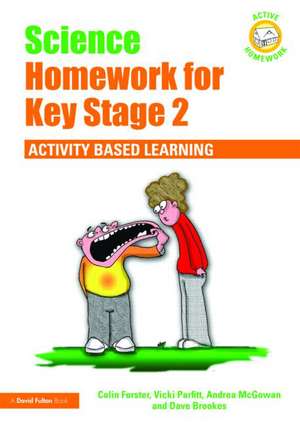 Science Homework for Key Stage 2: Activity-based Learning de Colin Forster