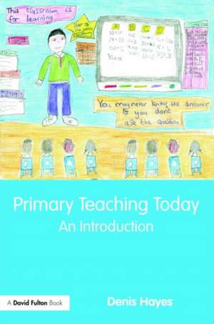 Primary Teaching Today: An Introduction de Denis Hayes