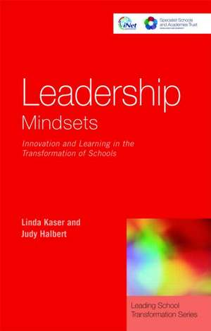 Leadership Mindsets: Innovation and Learning in the Transformation of Schools de Linda Kaser