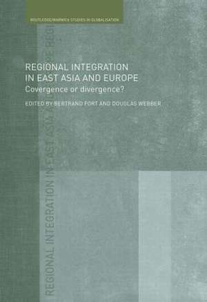 Regional Integration in East Asia and Europe: Convergence or Divergence? de Bertrand Fort