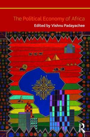 The Political Economy of Africa de Vishnu Padayachee