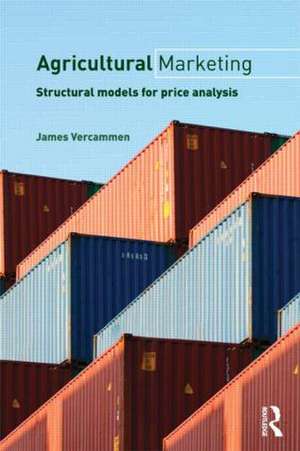 Agricultural Marketing: Structural Models for Price Analysis de James Vercammen