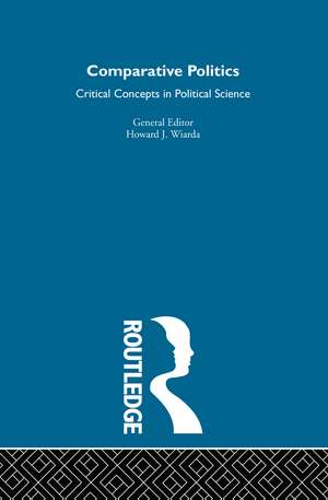 Comparative Politics: Critical Concepts in Political Science de Howard J. Wiarda