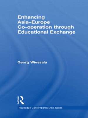 Enhancing Asia-Europe Co-operation through Educational Exchange de Georg Wiessala