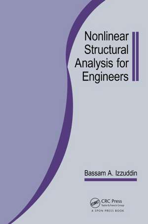 Nonlinear Structural Analysis for Engineers de UK) Izzuddin, Bassam A. (Imperial College London