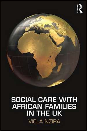 Social Care with African Families in the UK de Viola Nzira