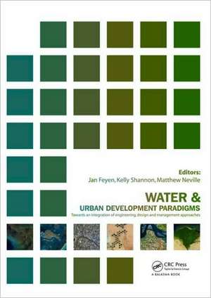 Water and Urban Development Paradigms: Towards an Integration of Engineering, Design and Management Approaches de Jan Feyen