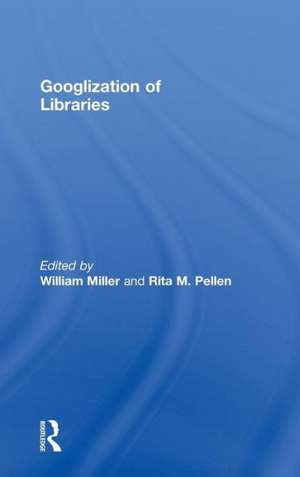 Googlization of Libraries de William Miller