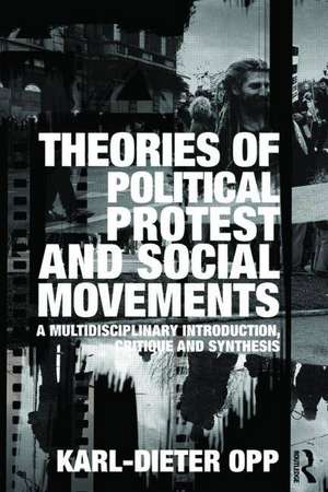 Theories of Political Protest and Social Movements de Karl-Dieter Opp