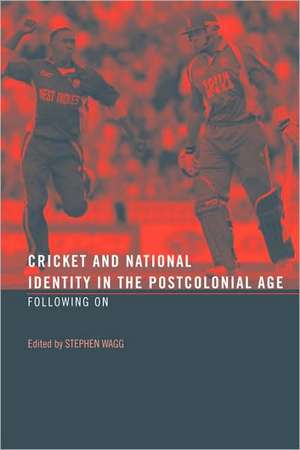 Cricket and National Identity in the Postcolonial Age: Following On de Stephen Wagg