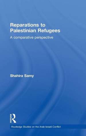 Reparations to Palestinian Refugees: A Comparative Perspective de Shahira Samy