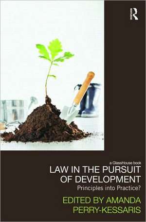 Law in the Pursuit of Development: Principles into Practice? de Amanda Perry Kessaris