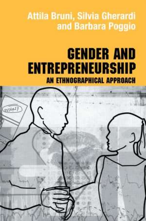 Gender and Entrepreneurship: An Ethnographic Approach de Attila Bruni