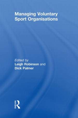 Managing Voluntary Sport Organizations de Leigh Robinson