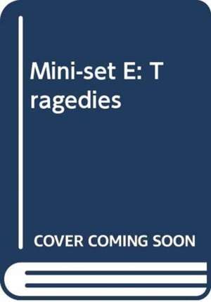 Mini-set E: Tragedies de Various Authors