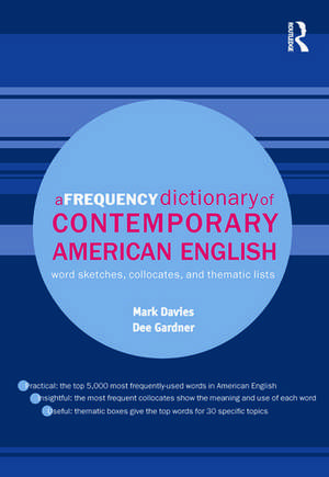 A Frequency Dictionary of Contemporary American English: Word Sketches, Collocates and Thematic Lists de Mark Davies