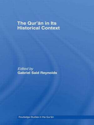 The Qur’an in its Historical Context de Gabriel Reynolds